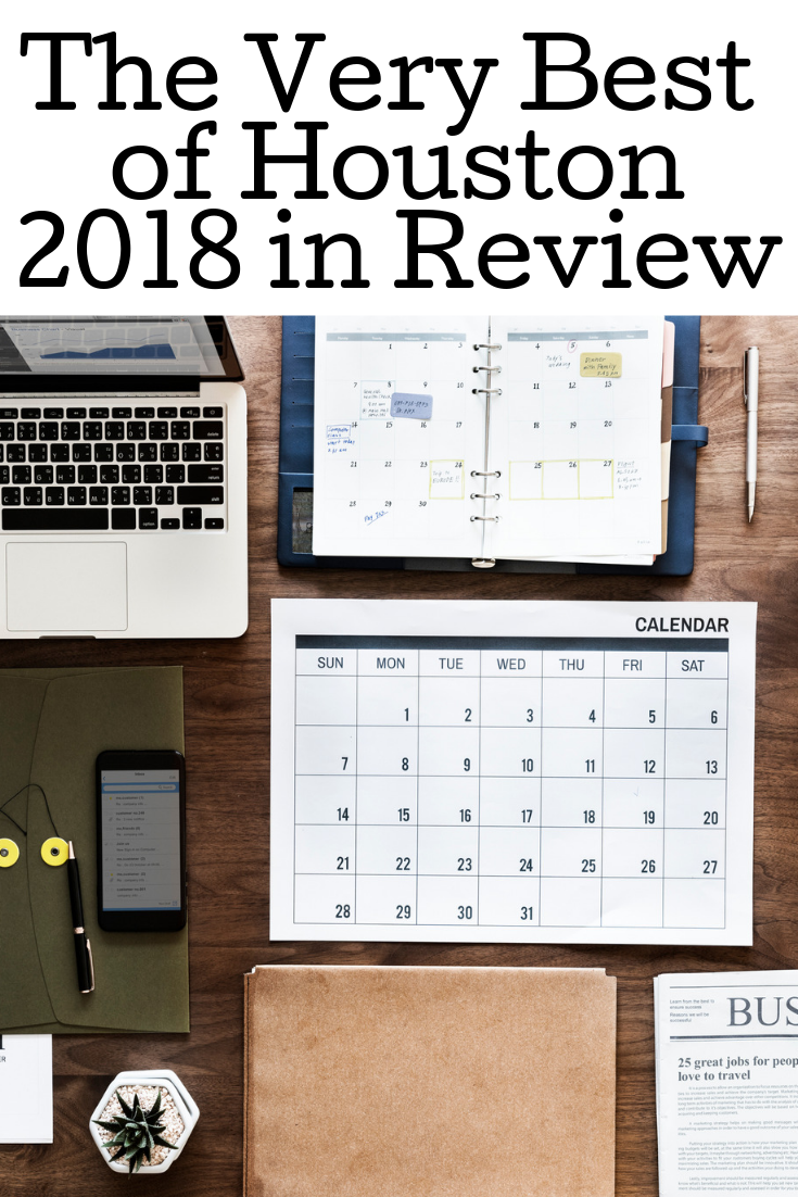 Just as quick as it started, we get ready to say goodbye to 2018. A lot has happened here in Houston, so we decided to give you a Year In Review of the Best Things Houston had to offer this year. 